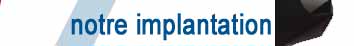 notre implantation